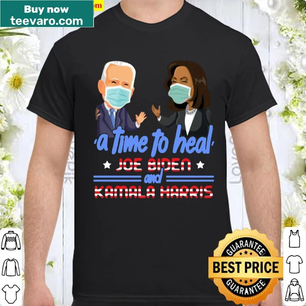 Shirt featuring Joe Biden and Kamala Harris with a healing message