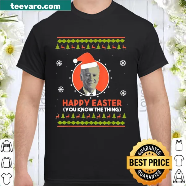 Shirt featuring the phrase 'Joe Biden happy Easter you know the thing' with playful typography