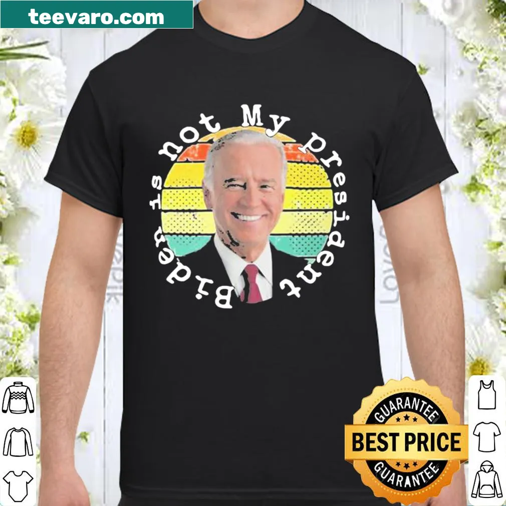 Vintage-style shirt with the phrase 'Joe Biden is not my president'