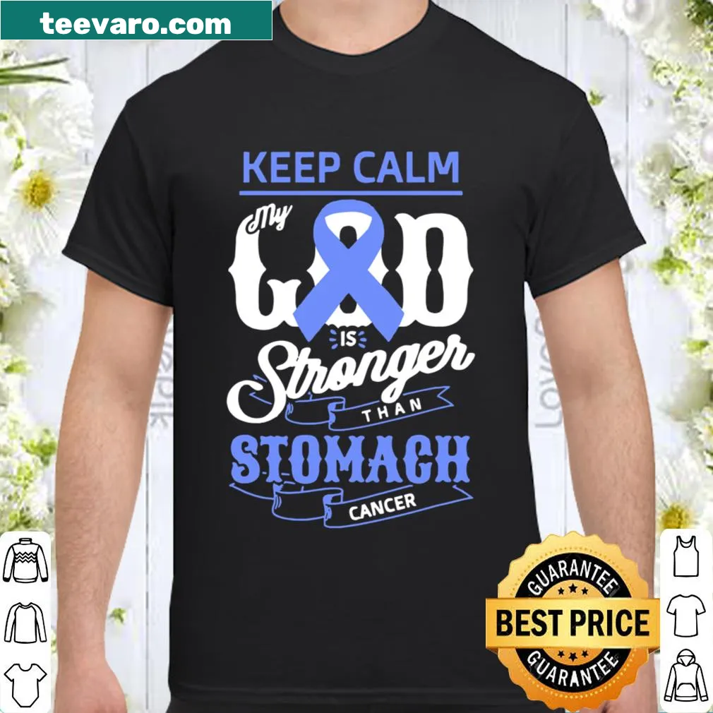 Inspirational t-shirt with 'Keep Calm My God Is Stronger Than Stomach Cancer' text
