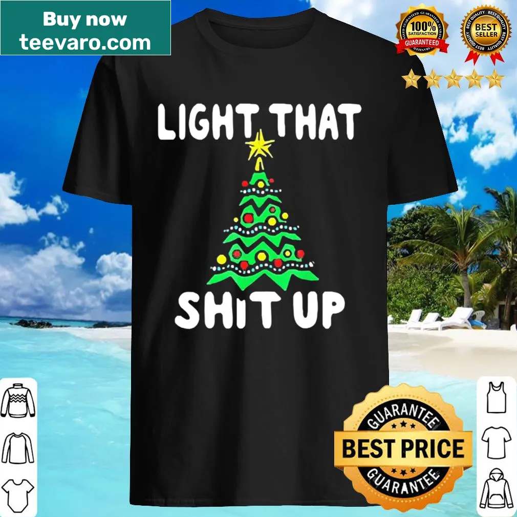 Bold Christmas shirt with the phrase Light that shit up