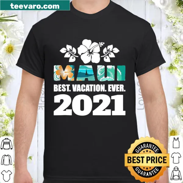 Vintage souvenir shirt stating, 'Maui Best Vacation Ever 2021.'