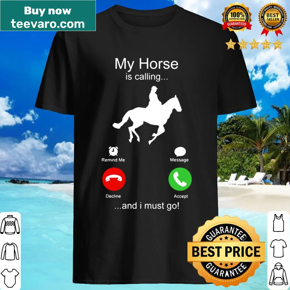 Shirt with the phrase 'My Horse is Calling and I Must Go'