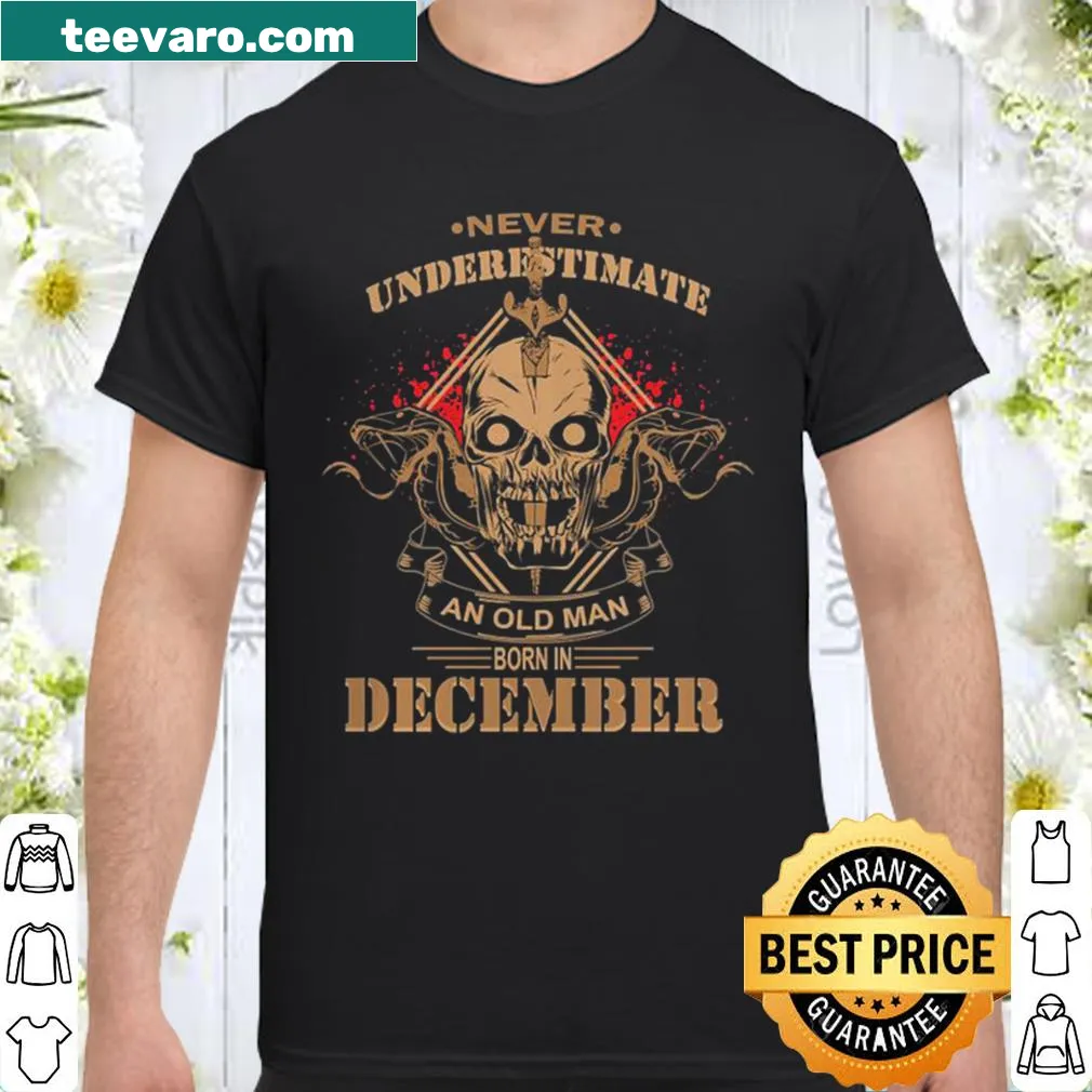 Bold text shirt for old men born in December, humorous design.