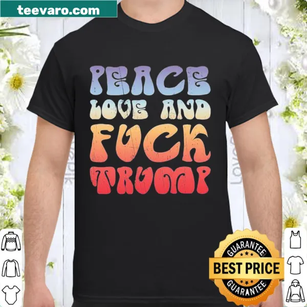 Vintage-style shirt with bold text expressing peace, love, and a political message