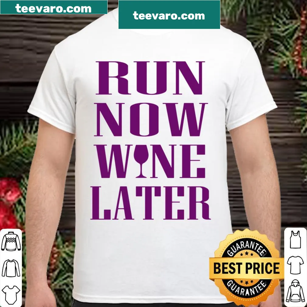 Playful shirt with 'Run Now, Wine Later' text