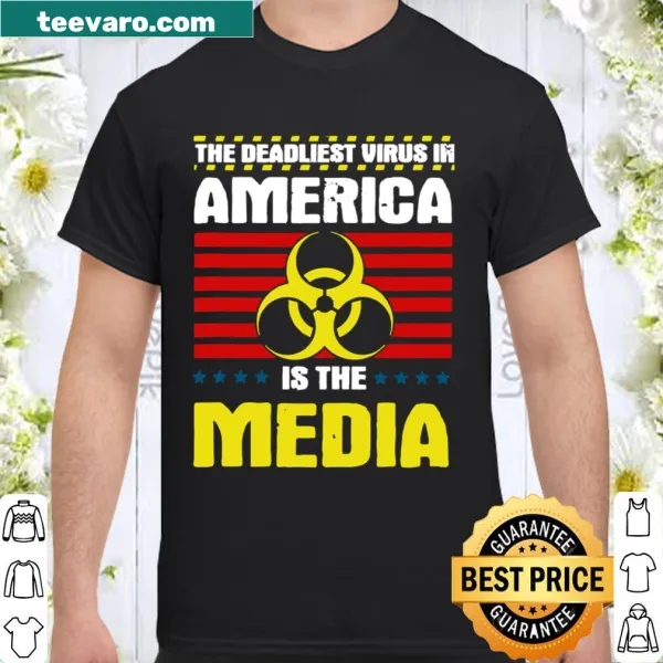 Provocative shirt stating the media is the deadliest virus in America.