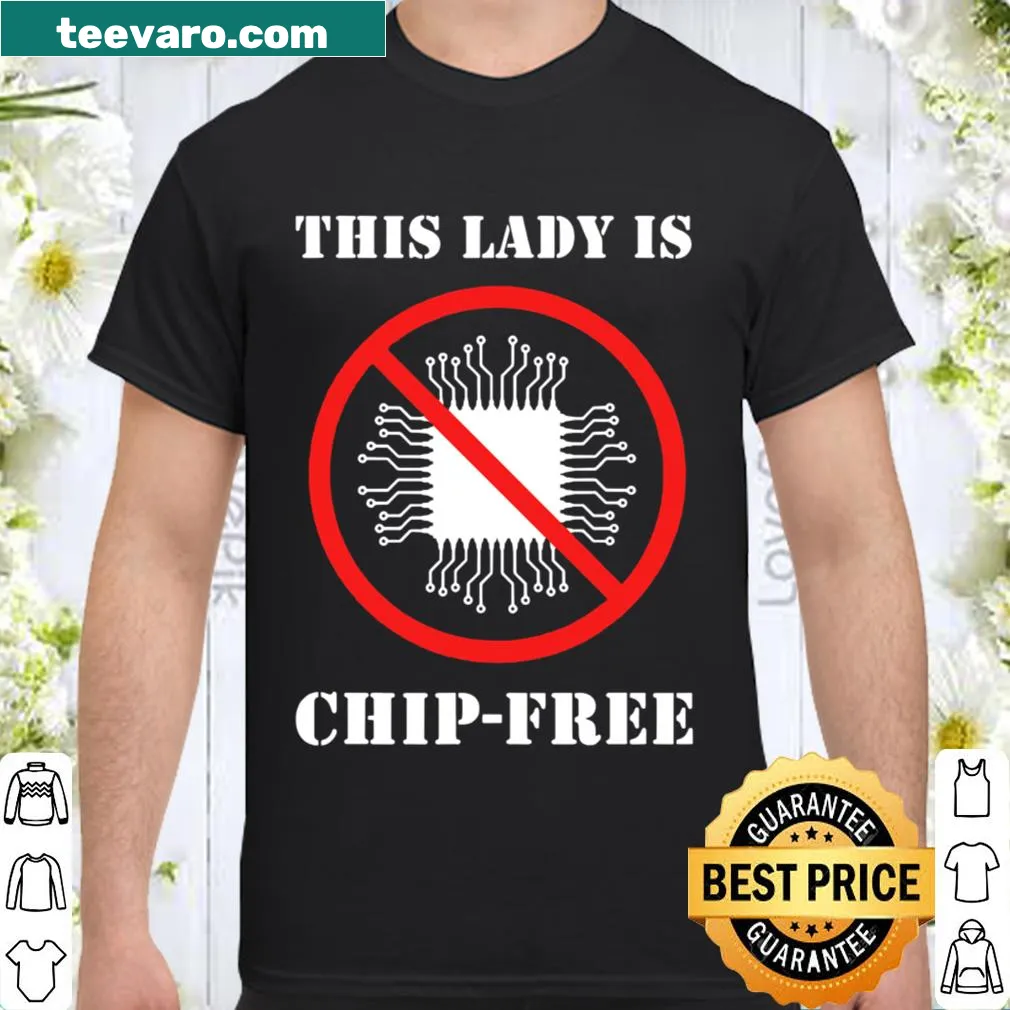 Shirt with the phrase 'This Lady Is Chip Free'