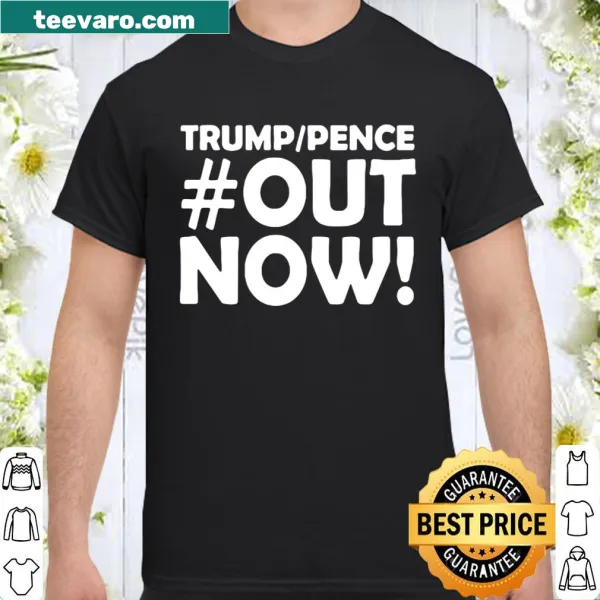 Political Trump Pence Out Now 2020 graphic shirt.