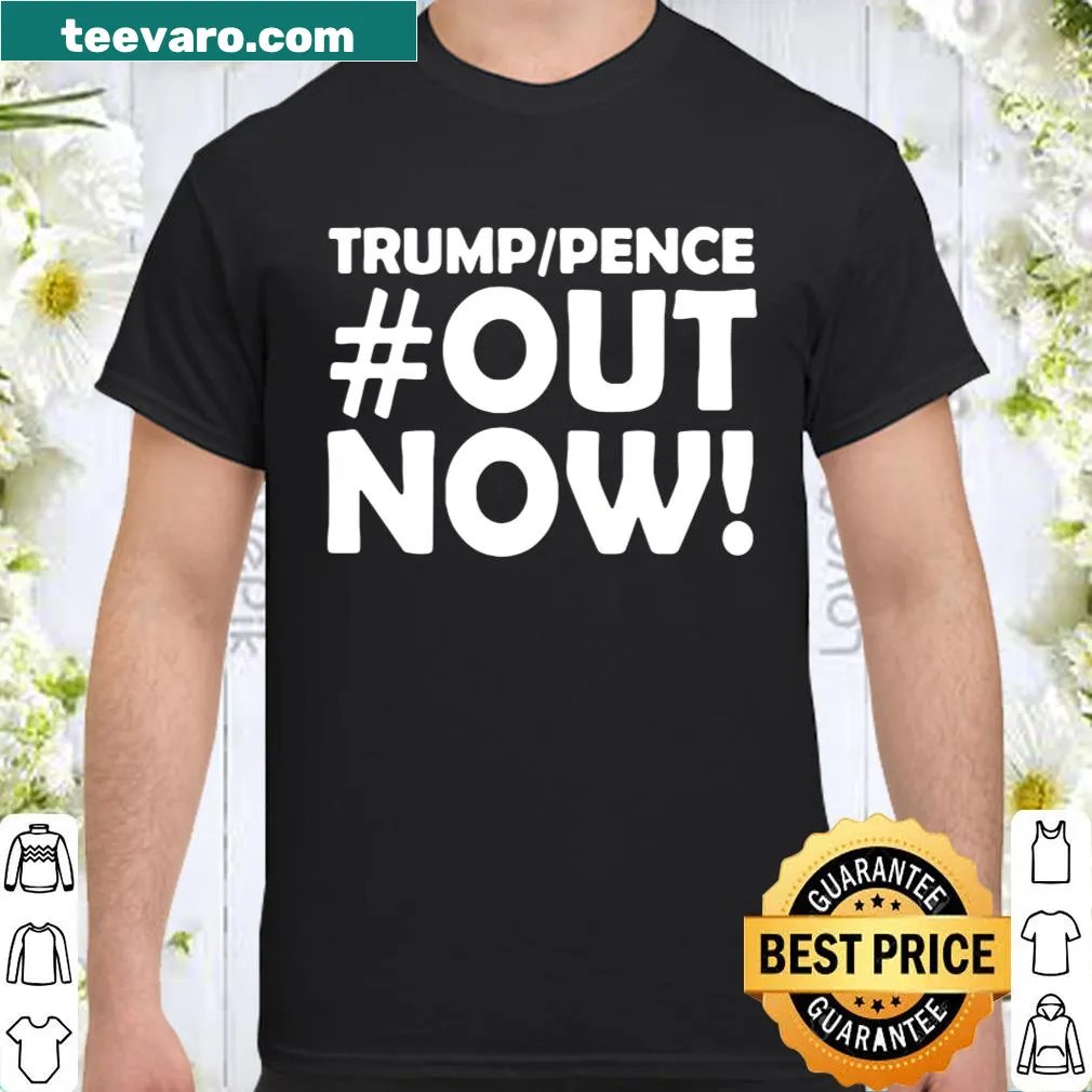 Political Trump Pence Out Now 2020 graphic shirt.