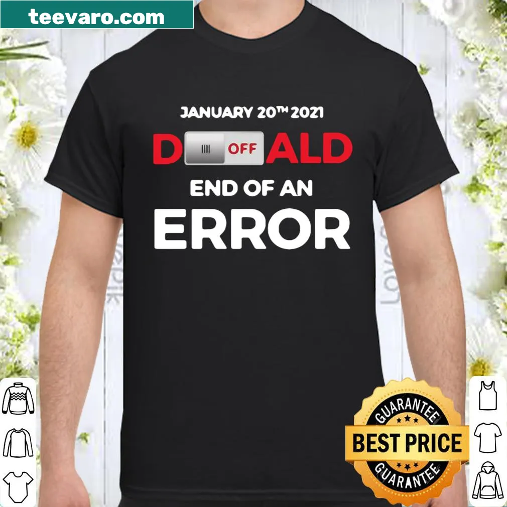 Inauguration Day shirt with message about ending Donald Trump era