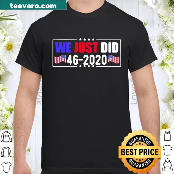 Patriotic shirt featuring 'We just did 46-2020' and American flag