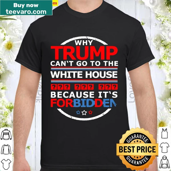Humorous shirt questioning Trump's access to the White House.