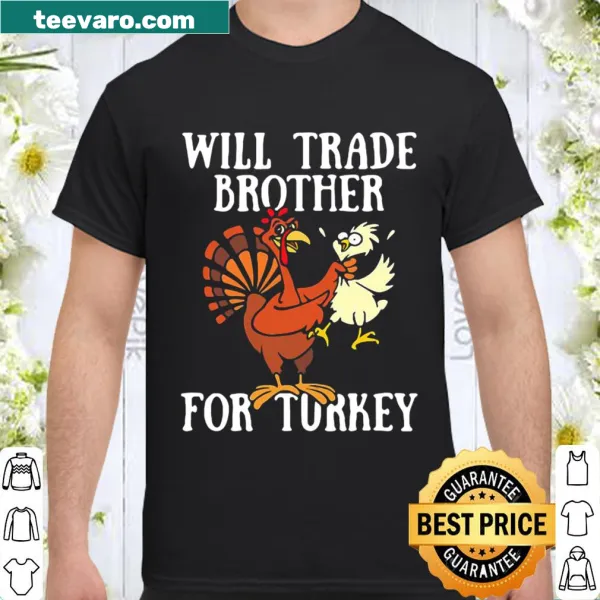 Funny Thanksgiving shirt with a humorous trade-off for turkey.