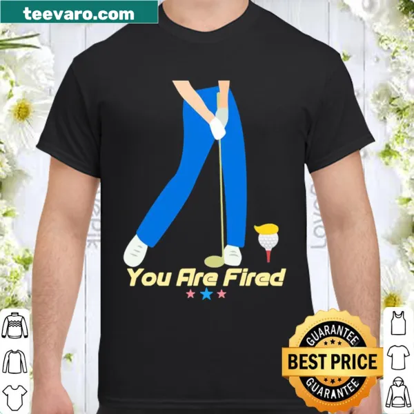 Sarcastic You Are Fired golf shirt design