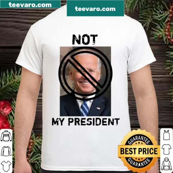 Classic shirt stating 'Joe Biden Is Not My President'