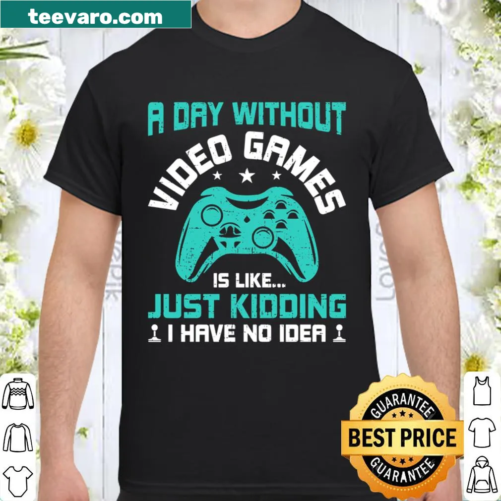 Funny shirt with 'A Day Without Video Games' text