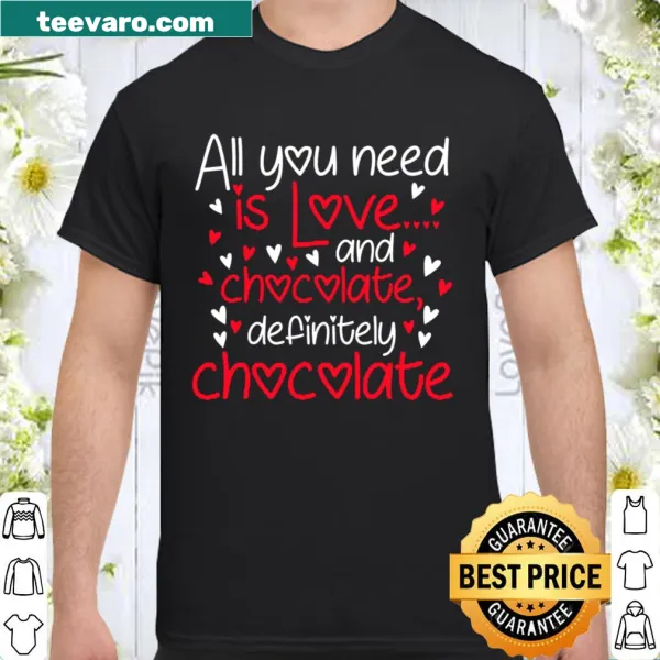 Funny Valentine's Day shirt with 'All You Need is Love and Chocolate' text