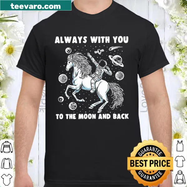 Sentimental shirt with the phrase 'Always With You To The Moon And Back'