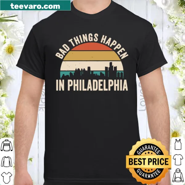 Retro shirt featuring the phrase 'Bad Things Happen In Philadelphia'