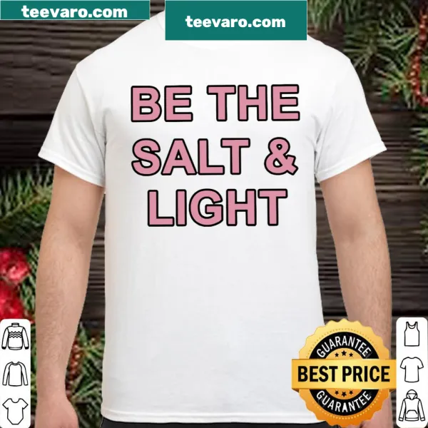 Inspirational shirt with 'Be The Salt and Light' message