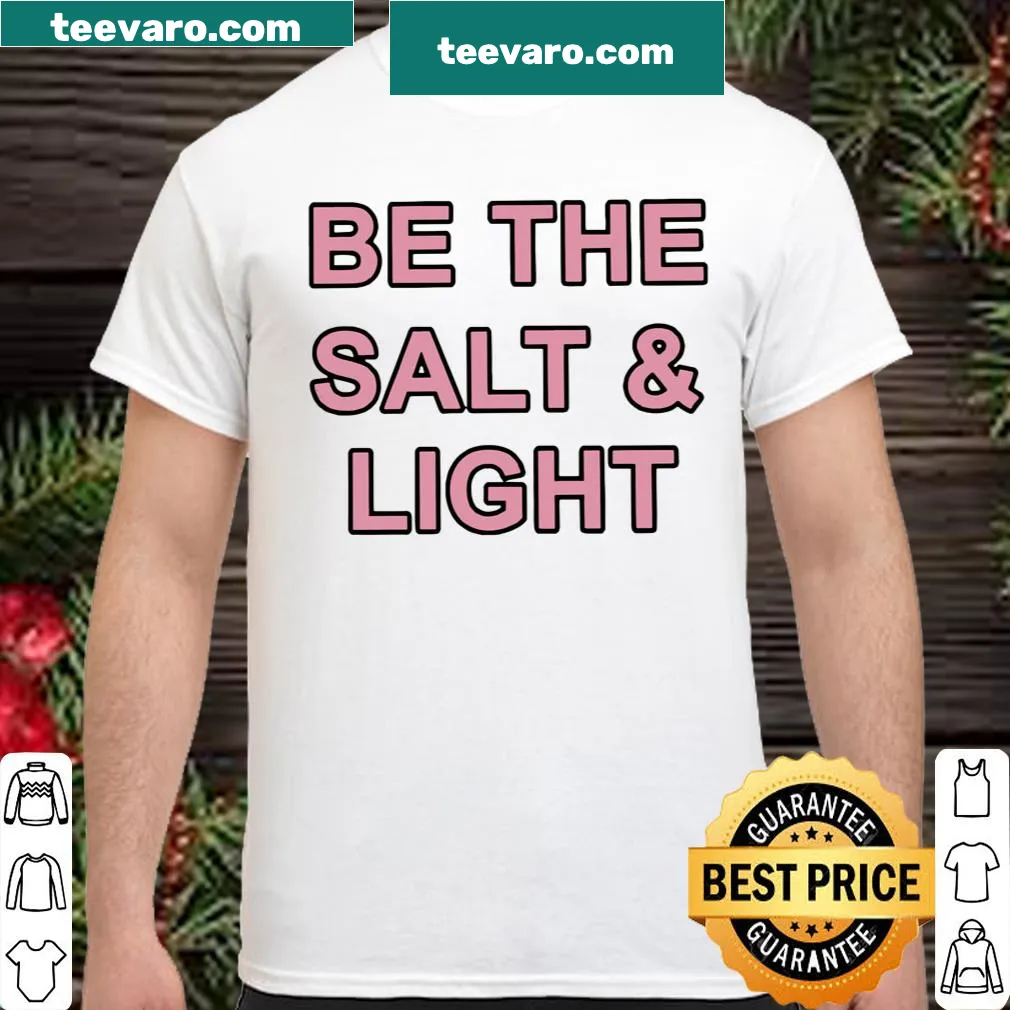 Inspirational shirt with 'Be The Salt and Light' message