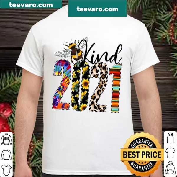 Bee Kind 2021 shirt with cheerful illustration and message