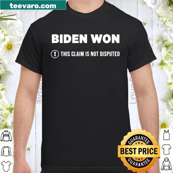 Political shirt stating Biden won, in bold text