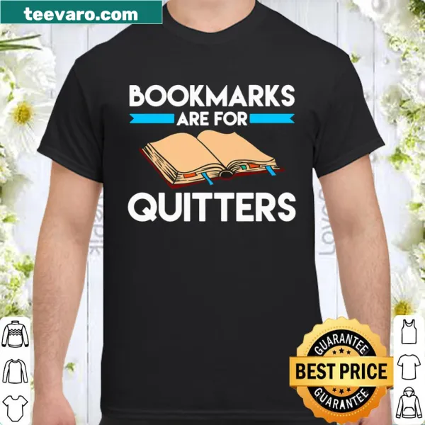 Funny reading t-shirt with the phrase 'Bookmarks are for Quitters'