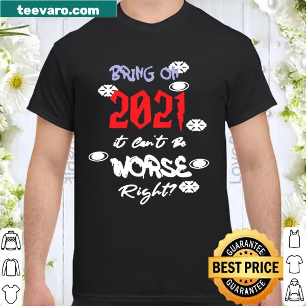 Humorous New Year shirt: 'Bring On 2021'