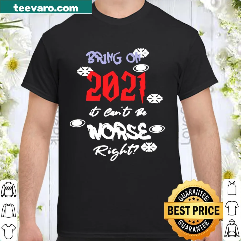 Humorous New Year shirt: 'Bring On 2021'