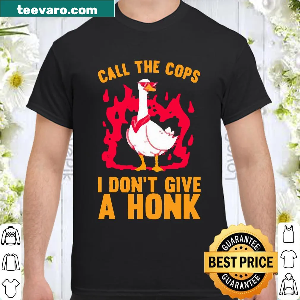 Funny T-shirt with the phrase 'CALL THE COPS I DON'T GIVE A HONK' in bold text