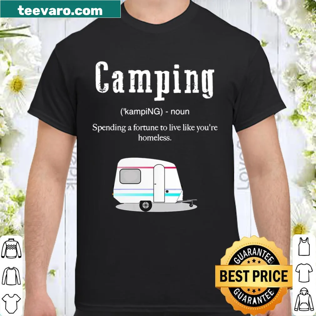 Shirt featuring a playful definition of camping for RV lovers.