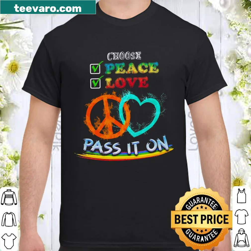 Typography shirt with the phrase Choose Peace Love Pass It On