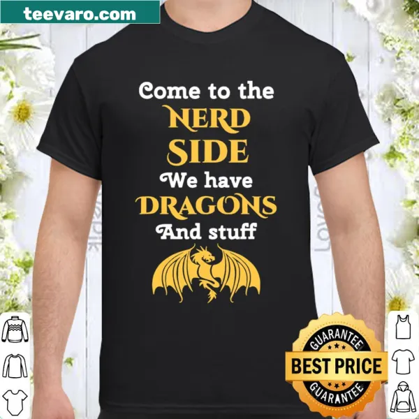 Shirt inviting others to the 'nerd side' with dragons and humor