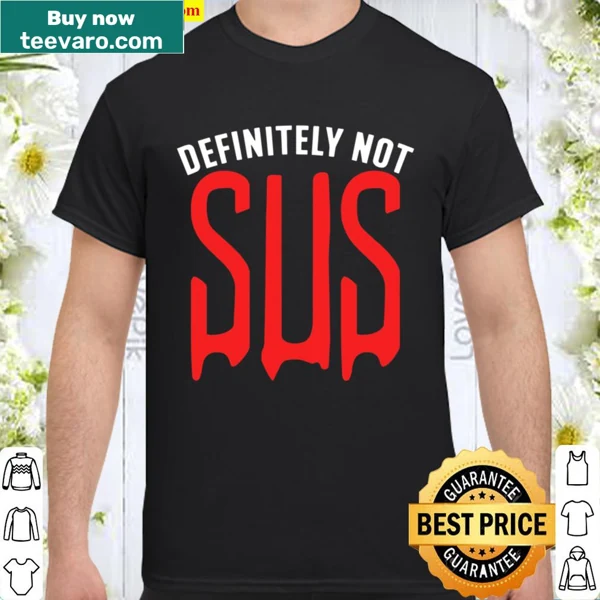Funny gaming shirt with the phrase 'Definitely Not Sus' in bold text