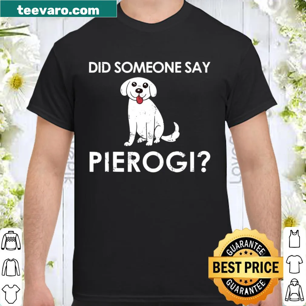 Shirt featuring a playful dog graphic and the phrase about pierogi