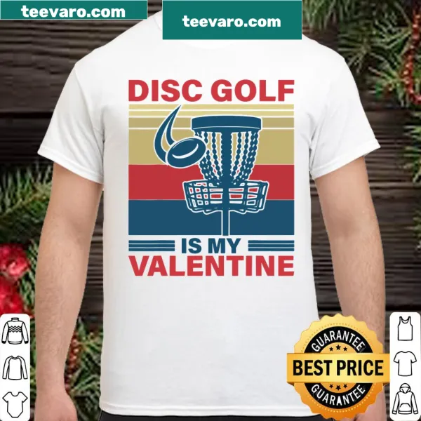 Playful shirt declaring disc golf as a Valentine, perfect for enthusiasts.