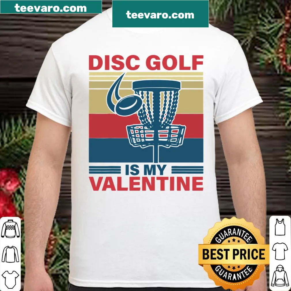 Playful shirt declaring disc golf as a Valentine, perfect for enthusiasts.