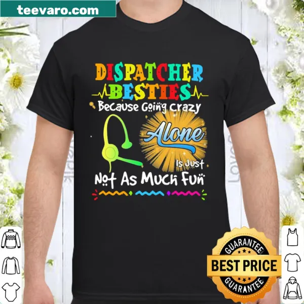 Fun typography shirt celebrating dispatcher friendships