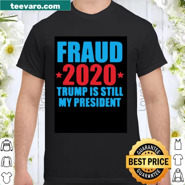 Text graphic stating FRAUD 2020 TRUMP IS STILL MY PRESIDENT