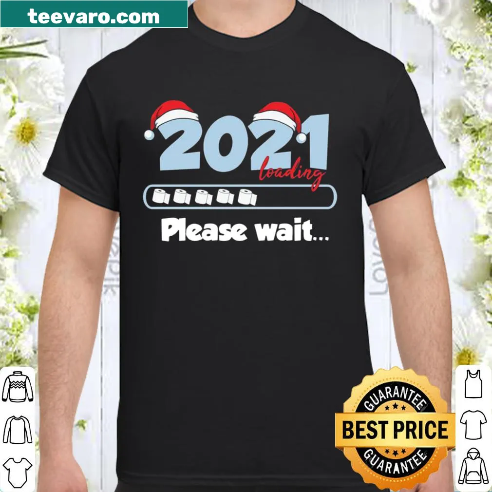 Funny New Year shirt with '2021 Loading Please Wait' text