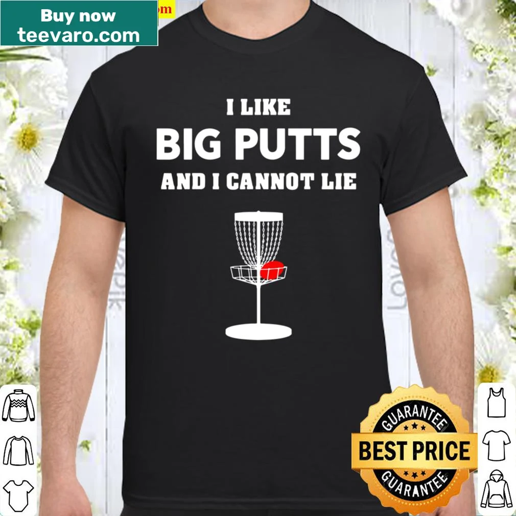 Funny disc golf shirt with text 'I Like Big Putts'