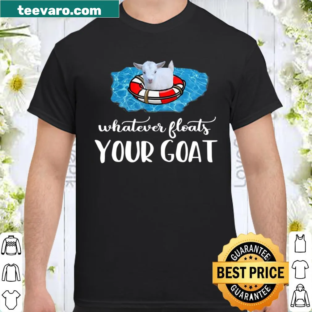 Funny goat-themed shirt with the phrase 'Whatever Floats Your Goat'