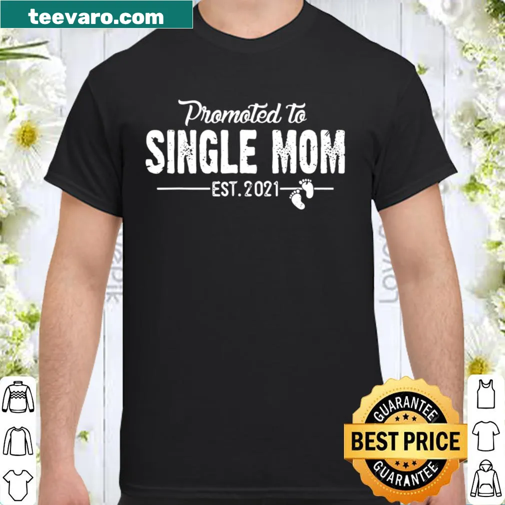 Heartfelt shirt for single moms with a funny message