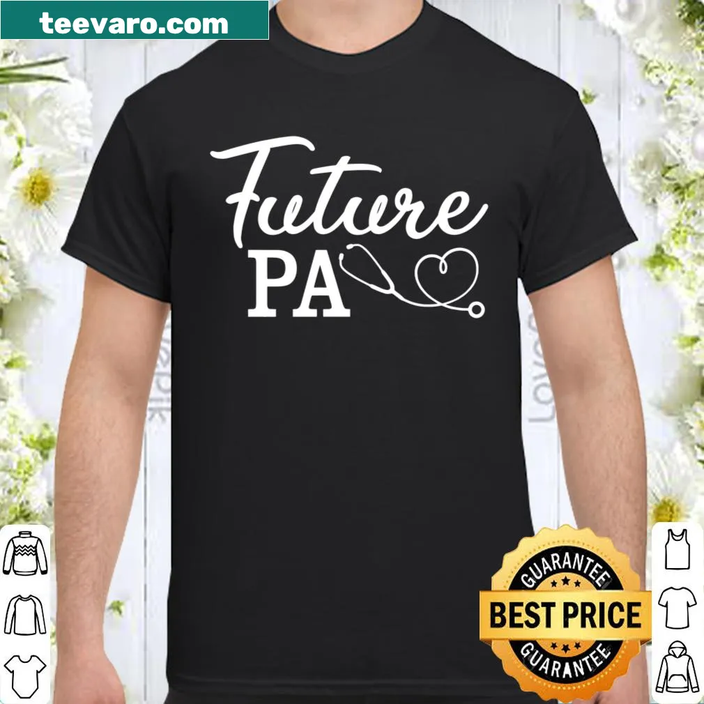 Future PA t-shirt for aspiring Physician Assistants