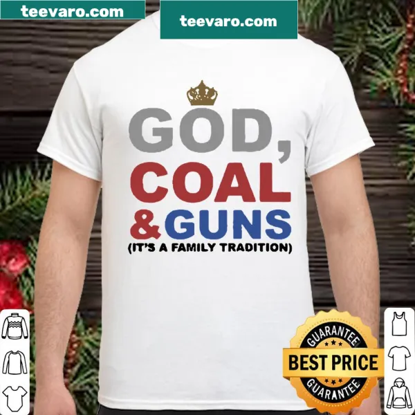 Family tradition shirt with humorous graphic about coal and guns