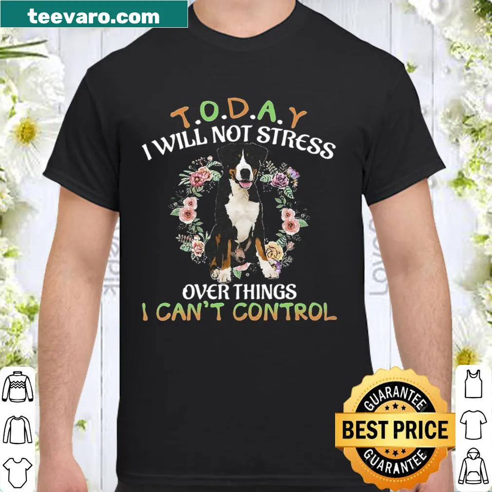 Inspirational shirt with Greater Swiss Mountain Dog promoting relaxation