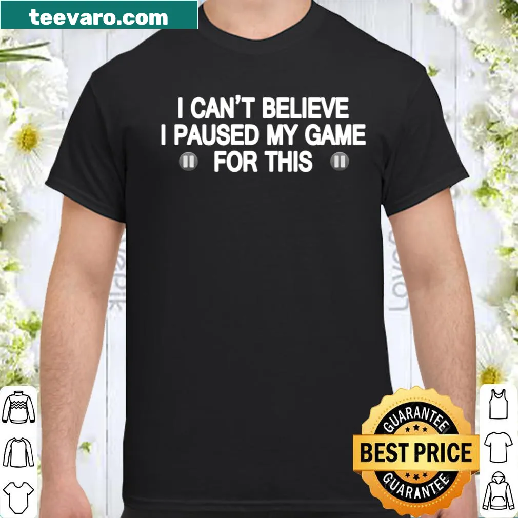Humorous shirt for gamers about pausing games for other activities