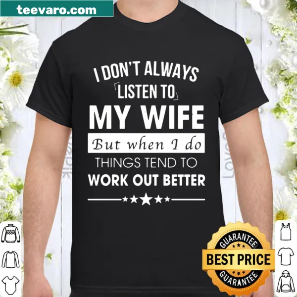 Funny shirt with text about listening to wife and stars